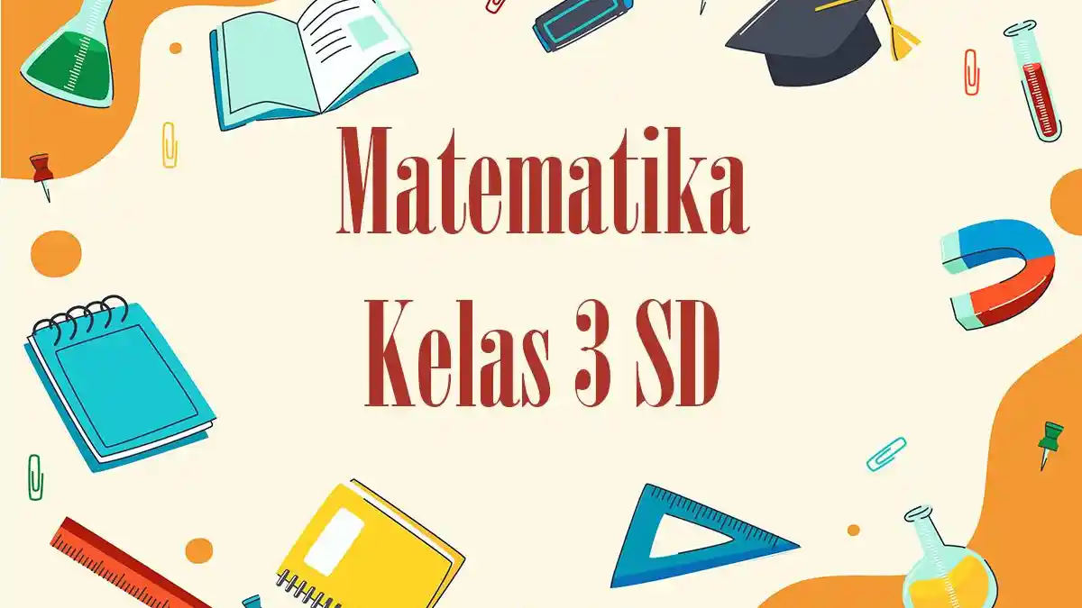 60 Contoh Soal SAT Matematika Kelas 3 SD 2026 Lengkap Kunci Jawaban