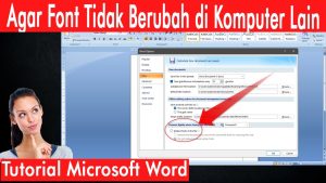 Cara Agar Font Word Tidak Berubah Saat Buka File di Komputer Lain, 5 Langkah Ternyata Semudah Ini